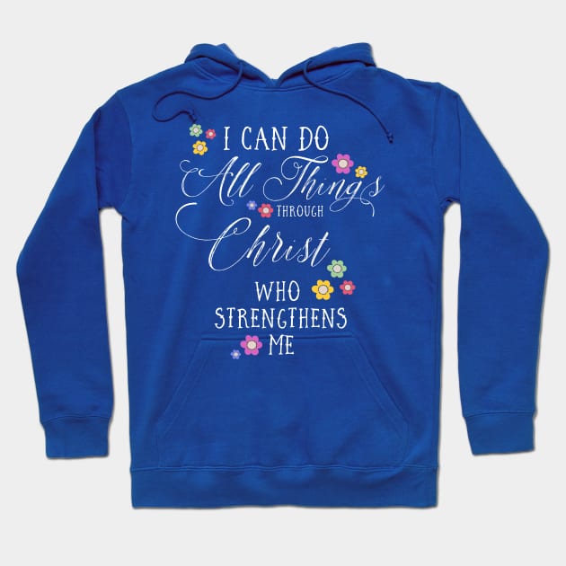 I CAN DO ALL THINGS Philippians 4:13 Christian Floral Design Hoodie by dlinca